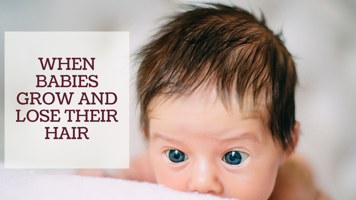 WHEN BABIES GROW AND LOSE THEIR HAIR