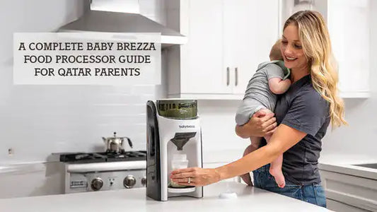 A Complete Baby Brezza Food Processor Guide for Qatar Parents