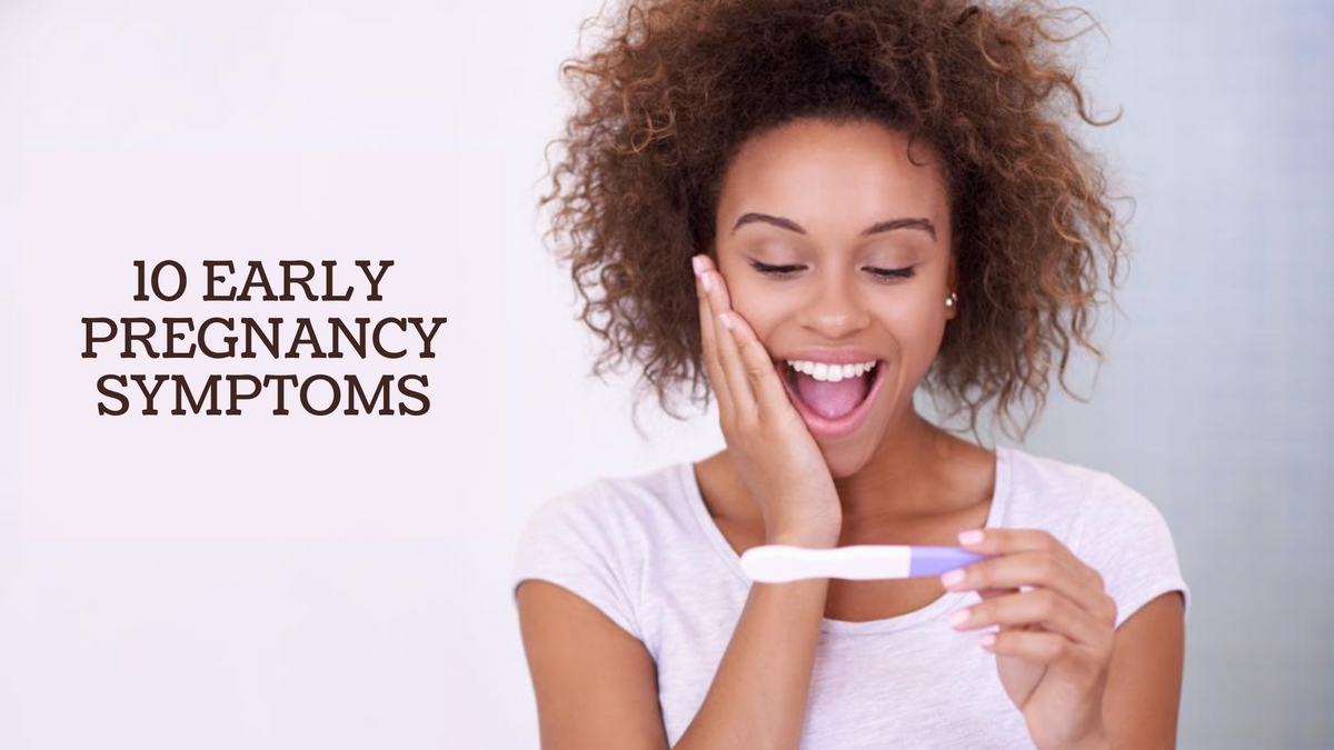 10 EARLY PREGNANCY SYMPTOMS