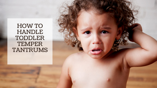 HOW TO HANDLE TODDLER TEMPER TANTRUMS