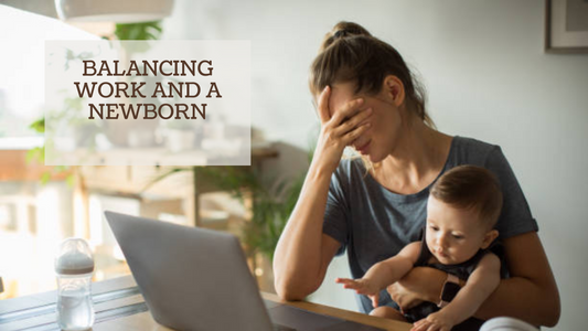 BALANCING WORK AND A NEWBORN