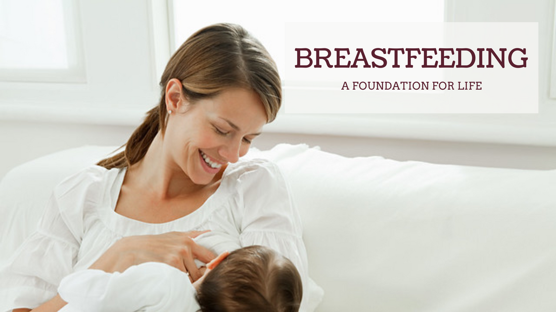BREASTFEEDING: A FOUNDATION FOR LIFE