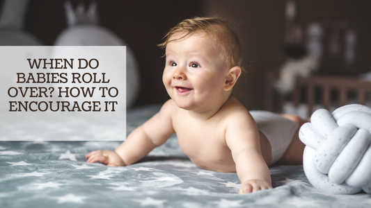 WHEN DO BABIES ROLL OVER? HOW TO ENCOURAGE IT