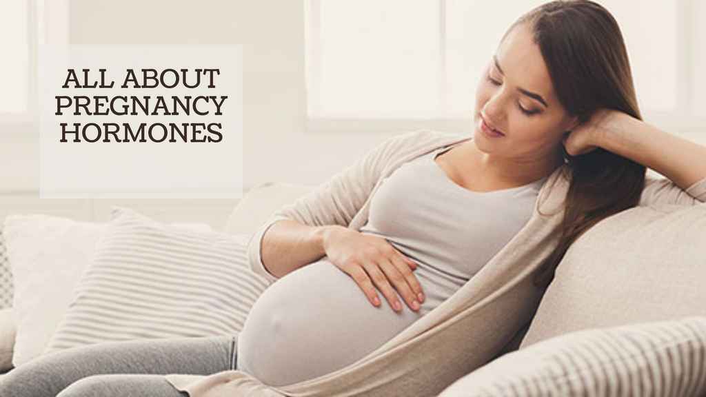 ALL ABOUT PREGNANCY HORMONES