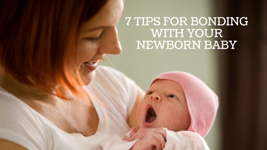7 TIPS FOR BONDING WITH YOUR NEWBORN BABY