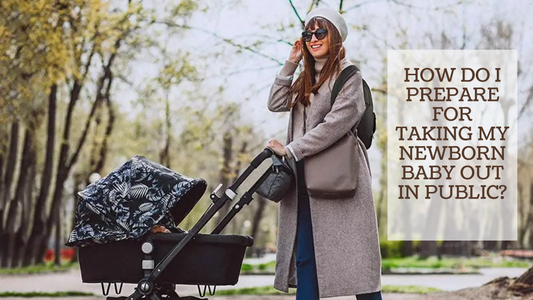 HOW DO I PREPARE FOR TAKING MY NEWBORN BABY OUT IN PUBLIC?