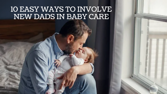10 EASY WAYS TO INVOLVE NEW DADS IN BABY CARE