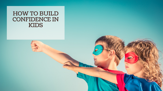 HOW TO BUILD CONFIDENCE IN KIDS