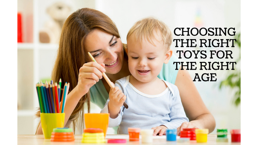 CHOOSING THE RIGHT TOYS FOR THE RIGHT AGE