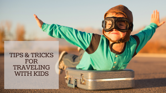 TIPS & TRICKS FOR TRAVELING WITH KIDS