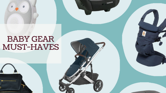 BEFORE BUYING BABY GEAR: WHAT TO KNOW ABOUT EACH MUST-HAVE