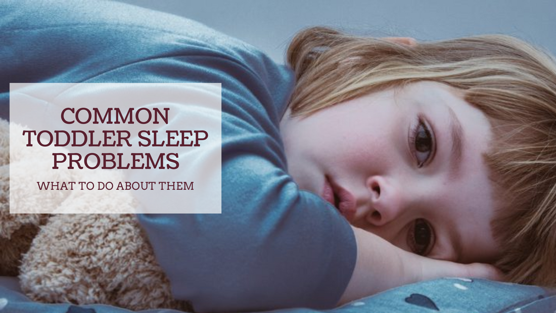 COMMON TODDLER SLEEP PROBLEMS AND WHAT TO DO ABOUT THEM