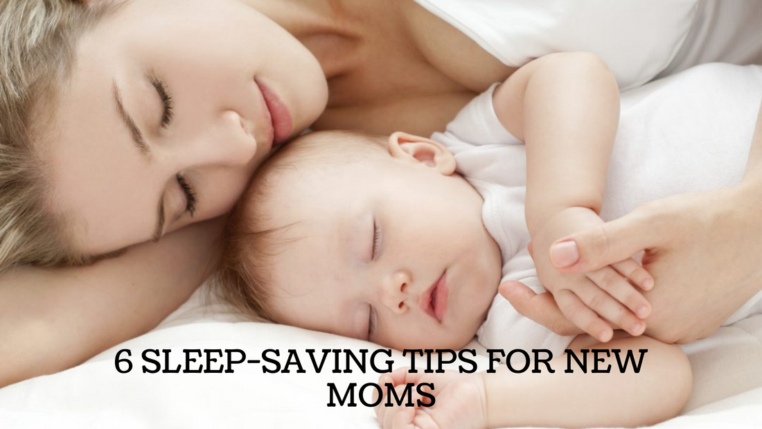 6 SLEEP-SAVING TIPS FOR NEW MOMS
