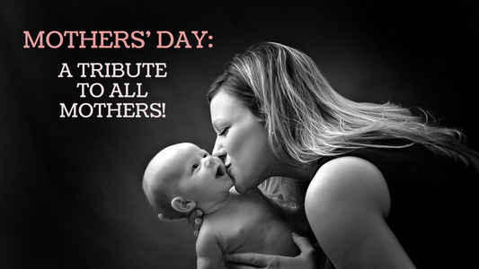 MOTHERS’ DAY: A TRIBUTE TO ALL MOTHERS!