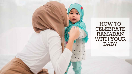 HOW TO CELEBRATE RAMADAN WITH YOUR BABY