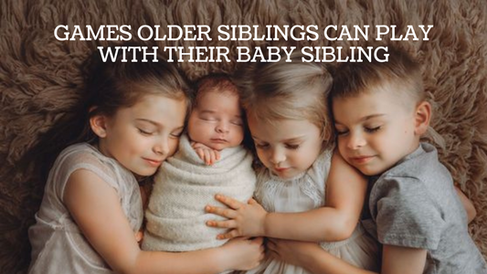 GAMES OLDER SIBLINGS CAN PLAY WITH THEIR BABY SIBLING